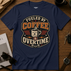 Fueled By Coffee Overtime T-Shirt