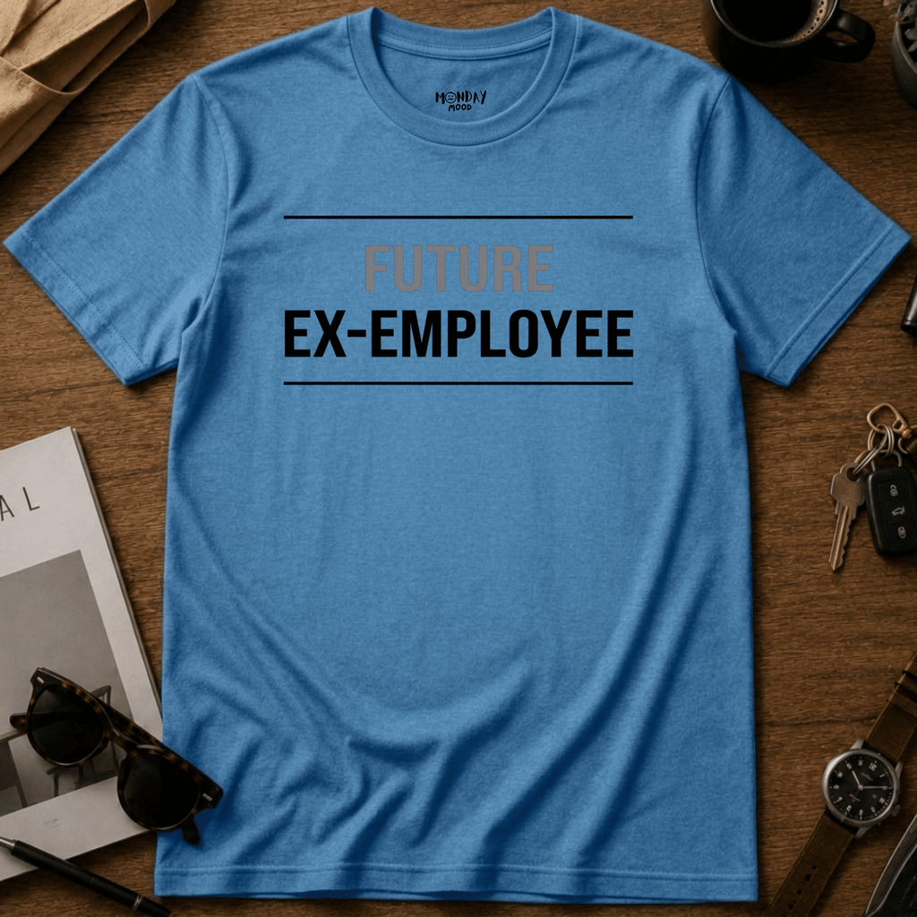 Future Ex Employee T-Shirt