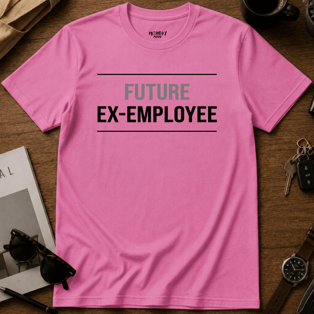 Future Ex Employee T-Shirt