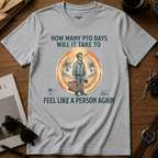 How Many PTO Days T-Shirt