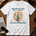 How Many PTO Days T-Shirt