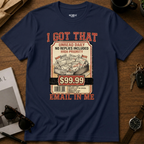 I Got That Email In Me T-Shirt