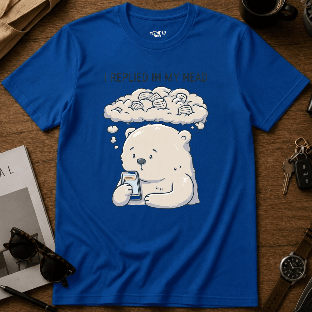 I Replied In My Head T-Shirt