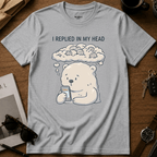 I Replied In My Head T-Shirt