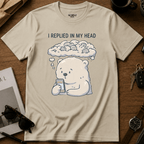 I Replied In My Head T-Shirt