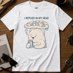 I Replied In My Head T-Shirt
