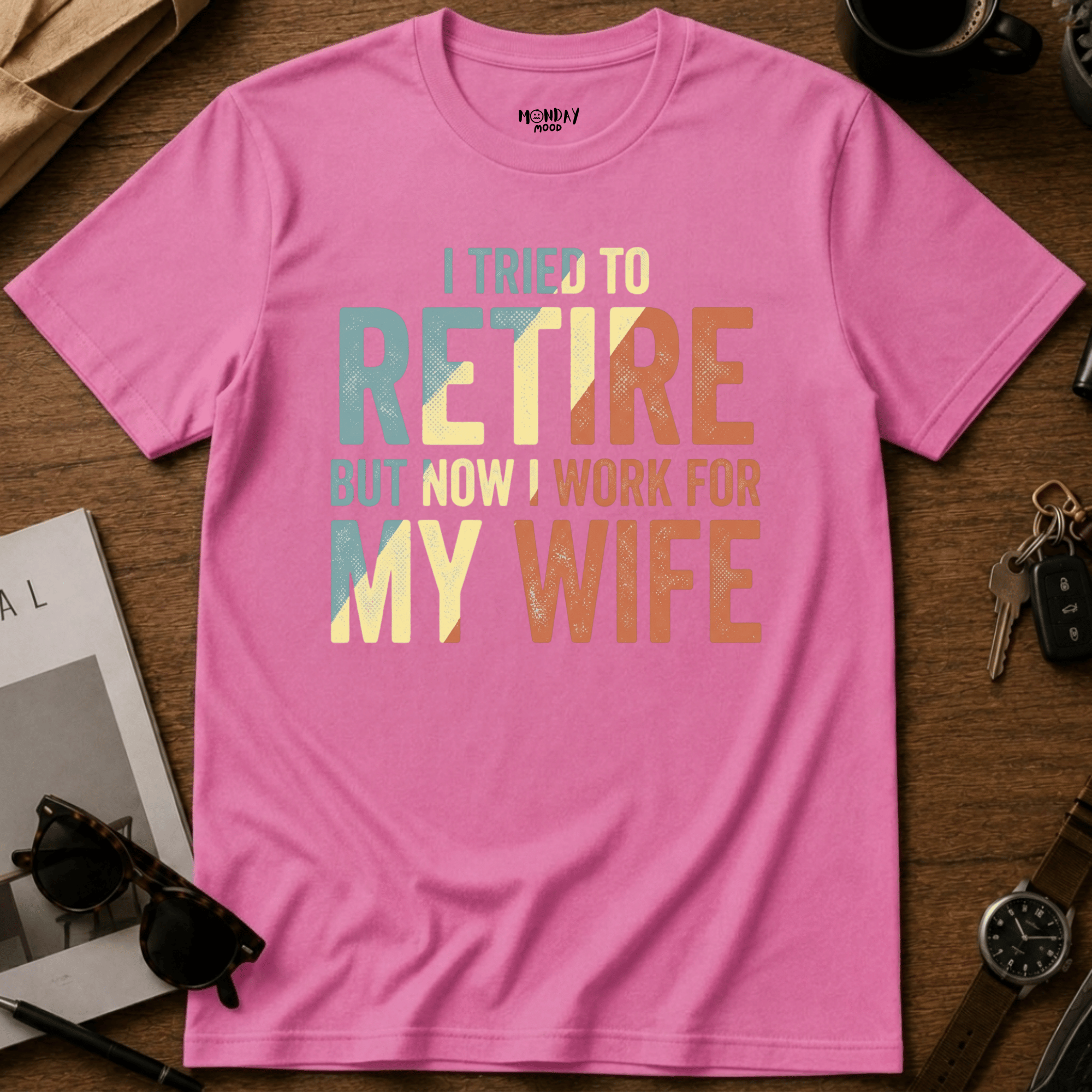 I Work For My Wife T-Shirt