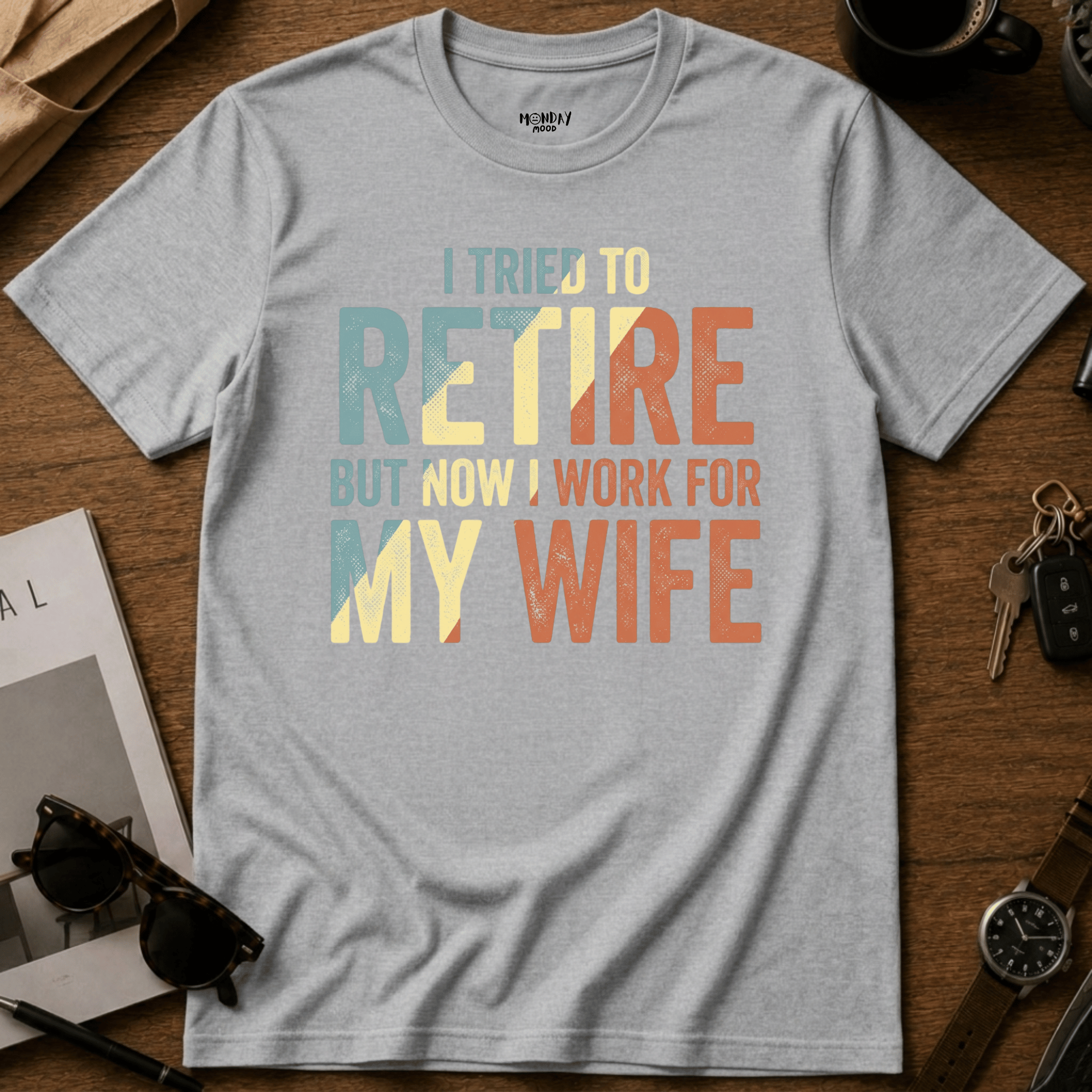 I Work For My Wife T-Shirt