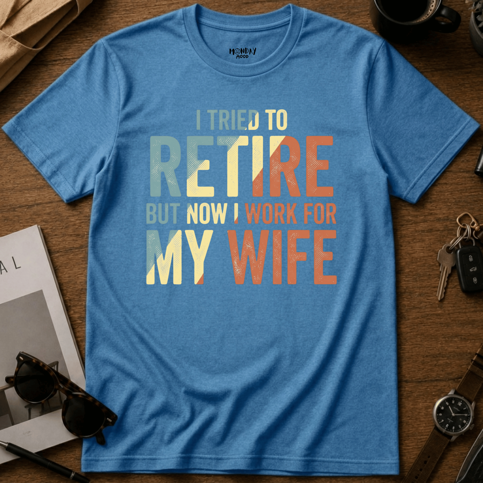 I Work For My Wife T-Shirt