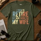 I Work For My Wife T-Shirt