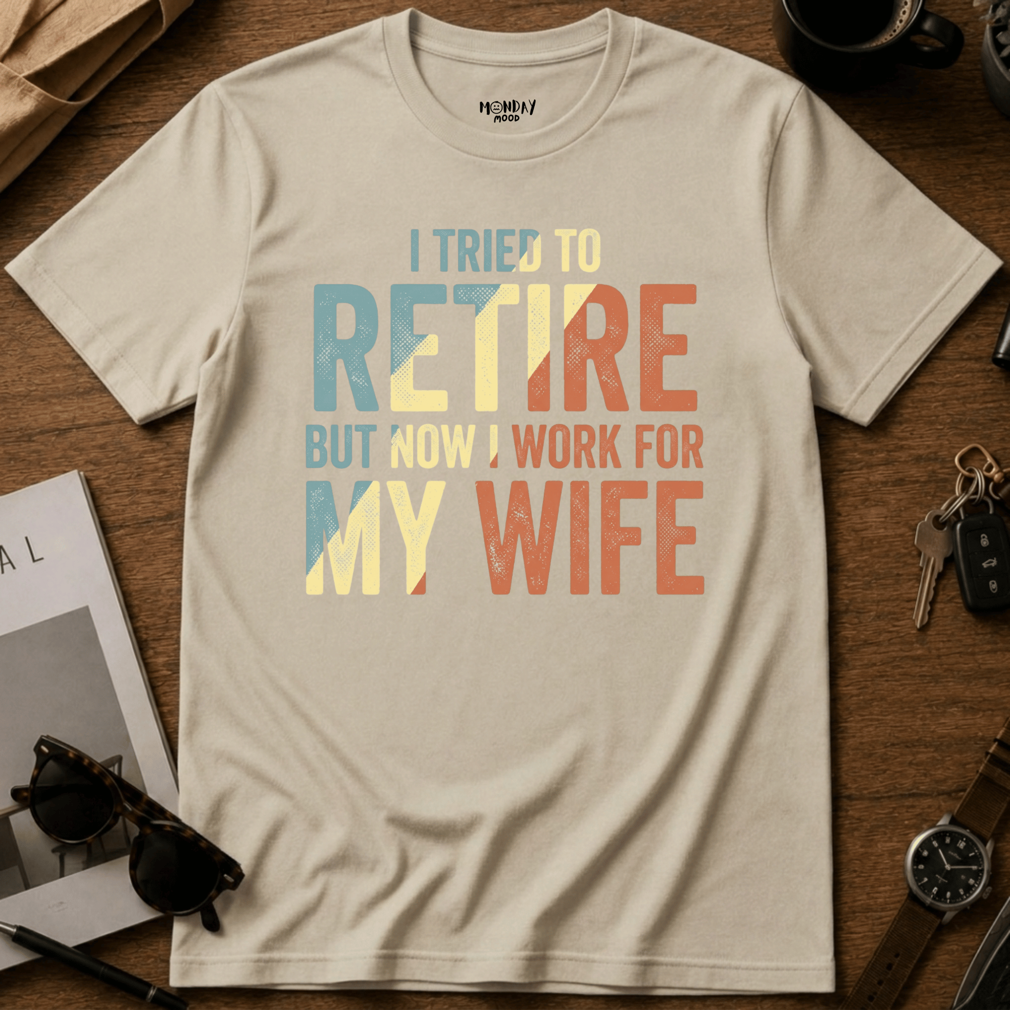 I Work For My Wife T-Shirt