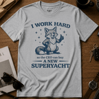 I Work Hard T-Shirt