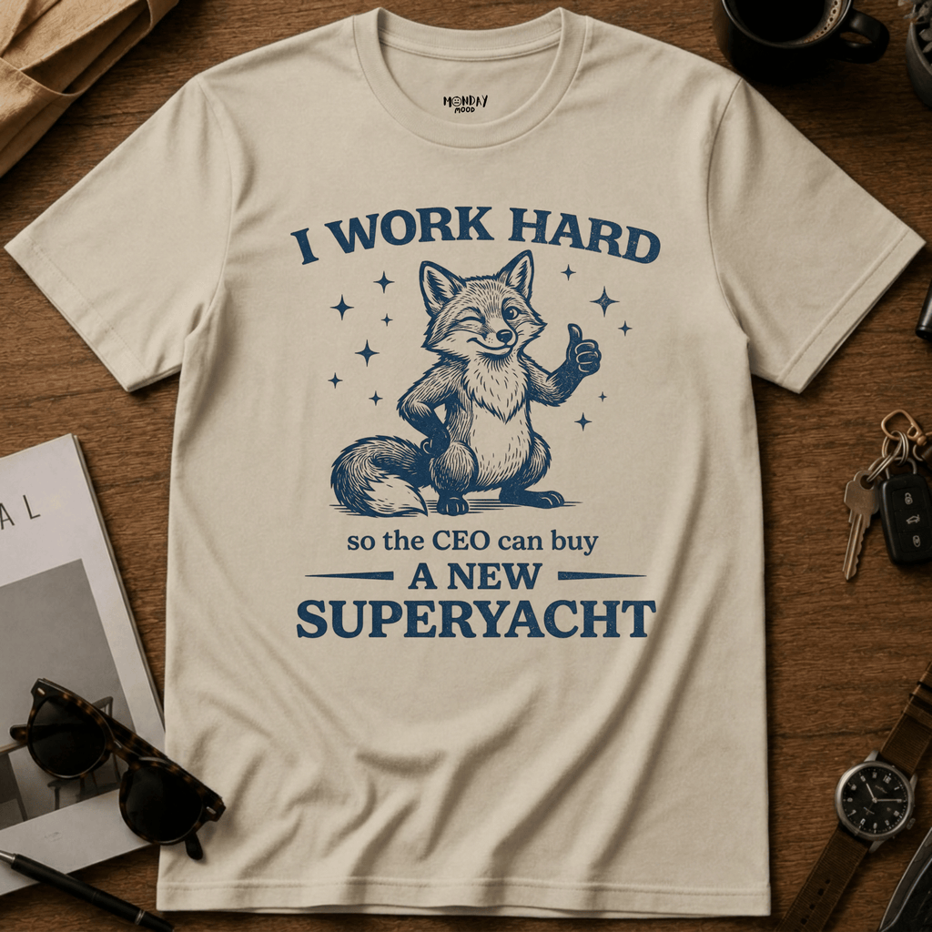 I Work Hard T-Shirt