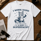 I Work Hard T-Shirt