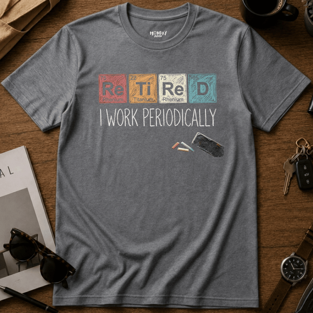 I Work Periodically T-Shirt