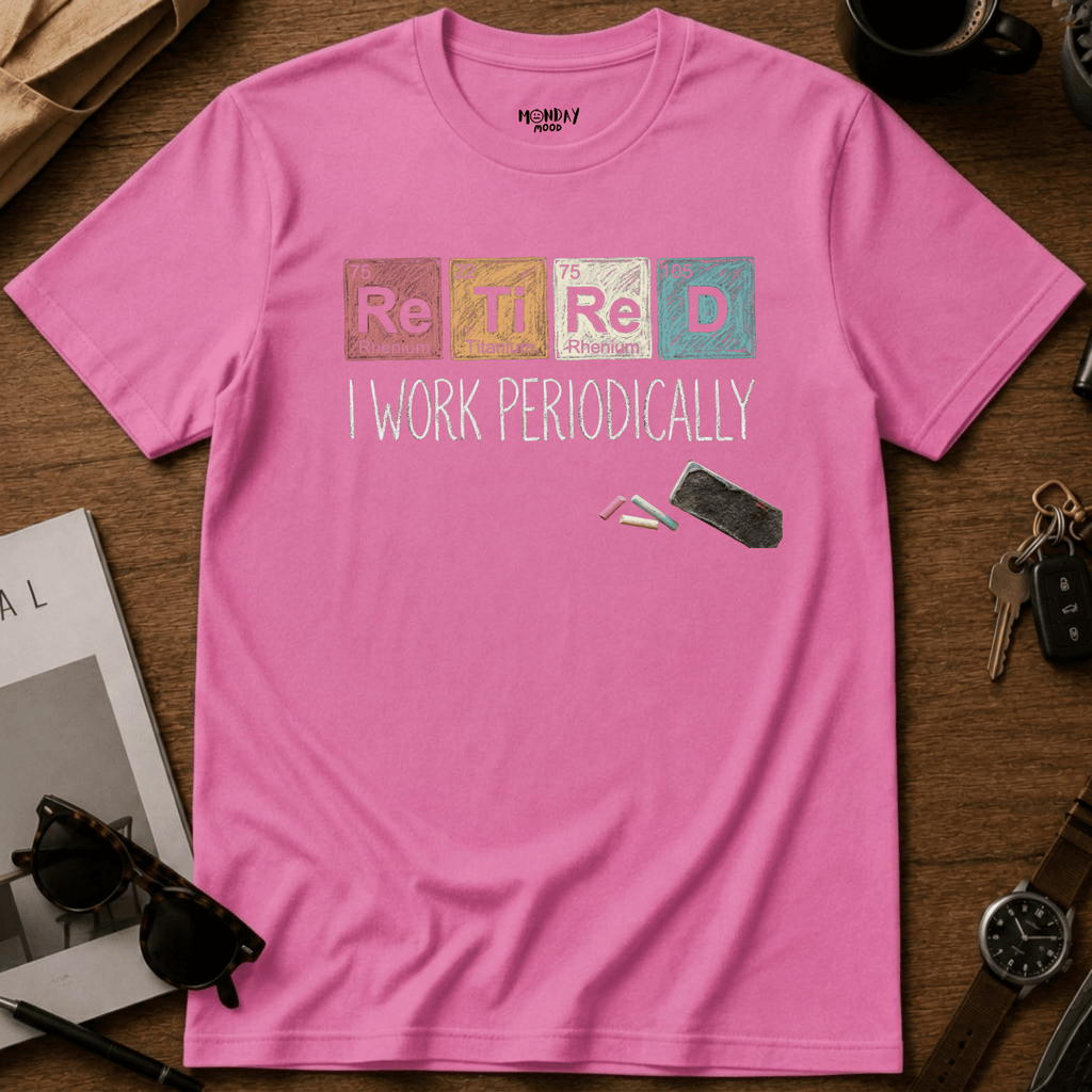 I Work Periodically T-Shirt