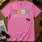 I Work Periodically T-Shirt