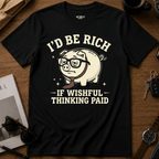 If Wishful Thinking Paid T-Shirt