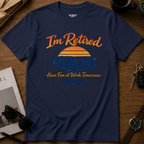 I'm Retired, You're Not T-Shirt
