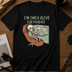 I'm only alive for payday