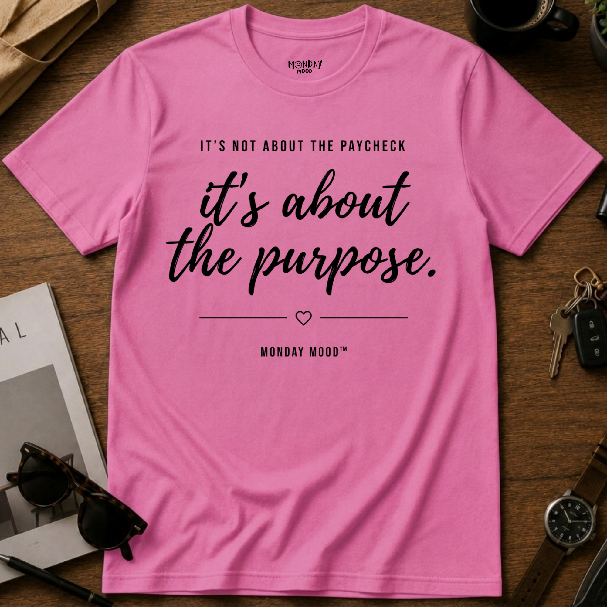 It's not about the paycheck T-Shirt