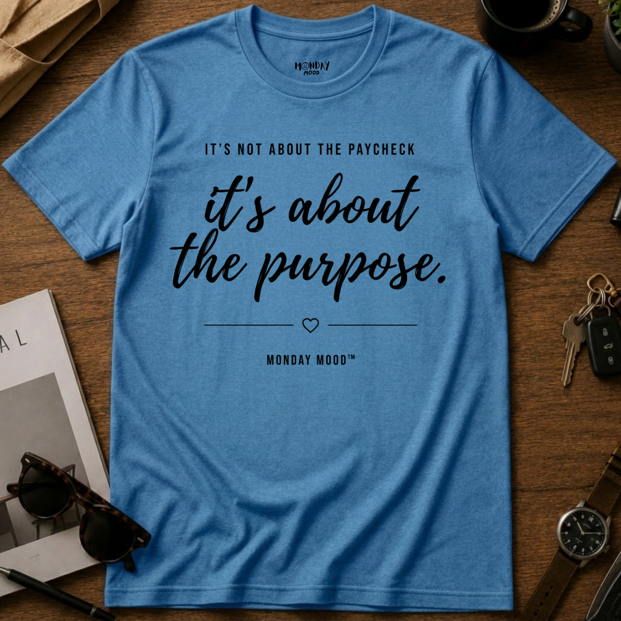 It's not about the paycheck T-Shirt