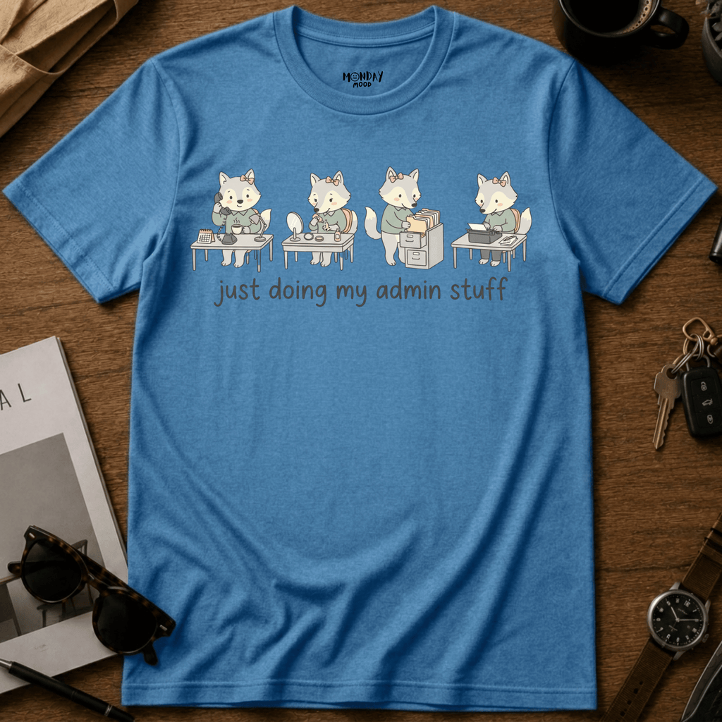 Just Doing My Admin Stuff T-Shirt