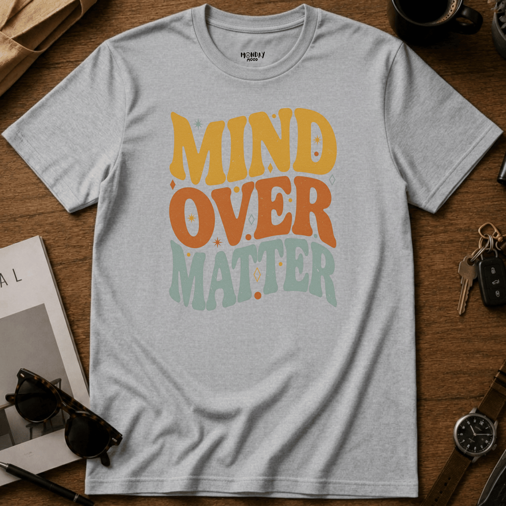 Mind Over Matter T-Shirt