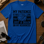 Drain On My Resources T-Shirt