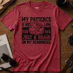 Drain On My Resources T-Shirt