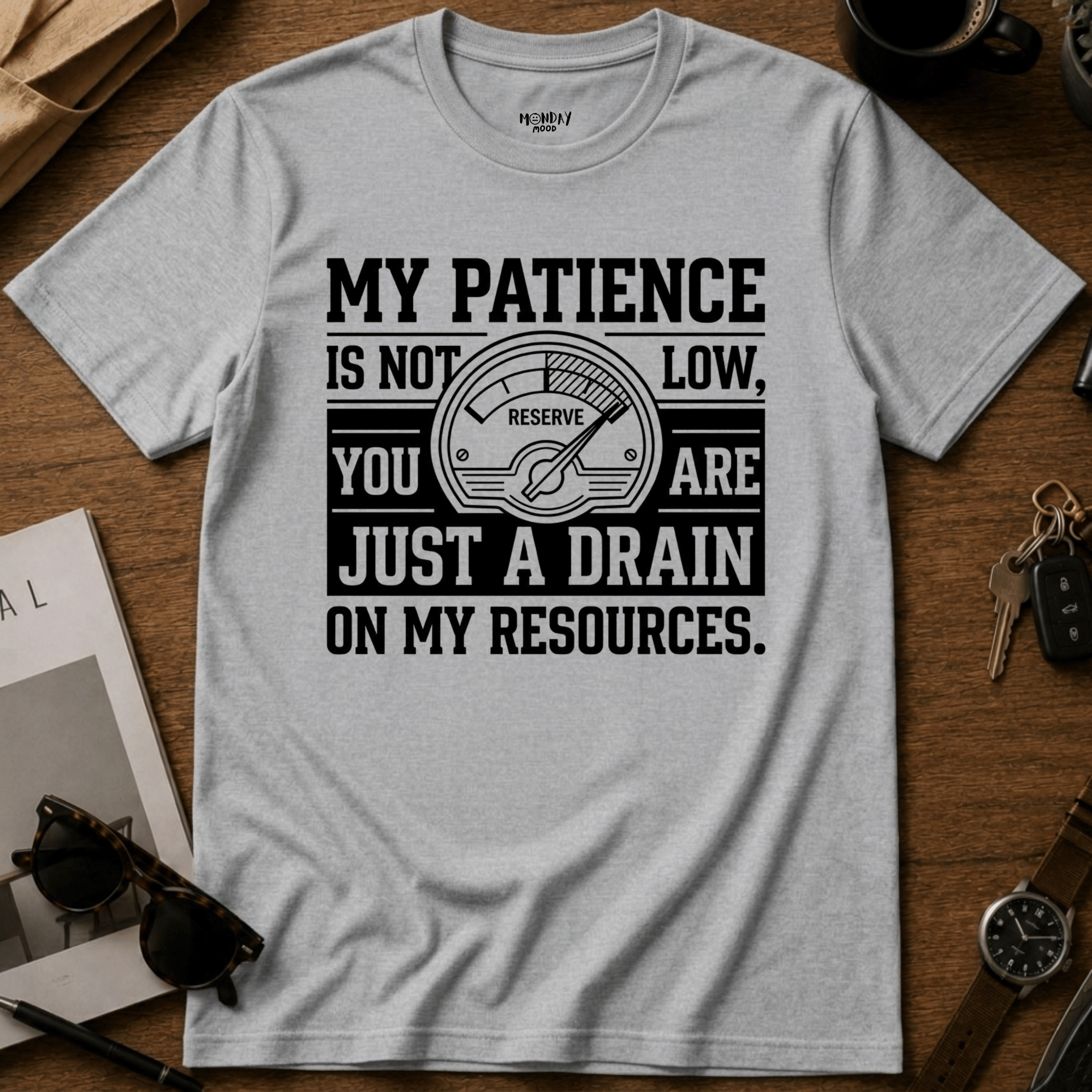 Drain On My Resources T-Shirt