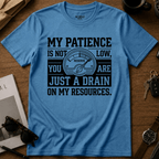 Drain On My Resources T-Shirt