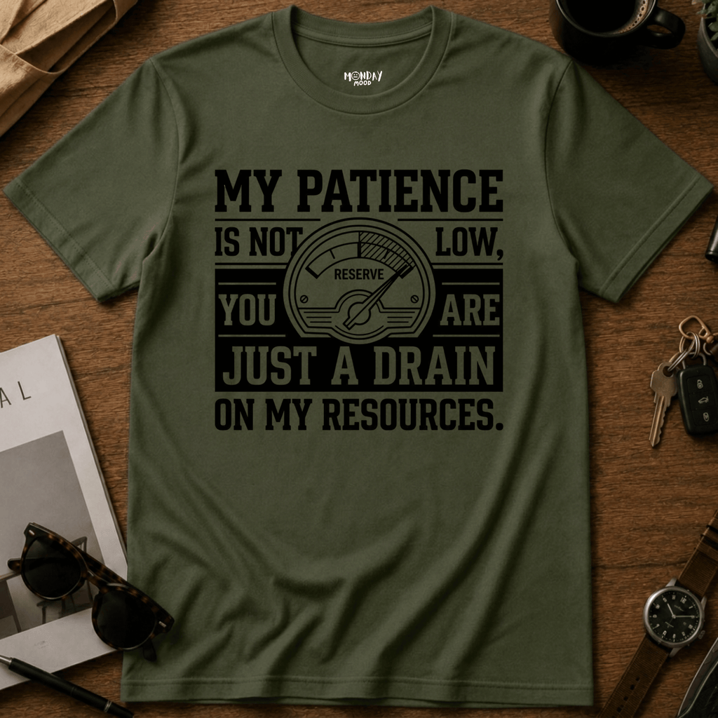 Drain On My Resources T-Shirt