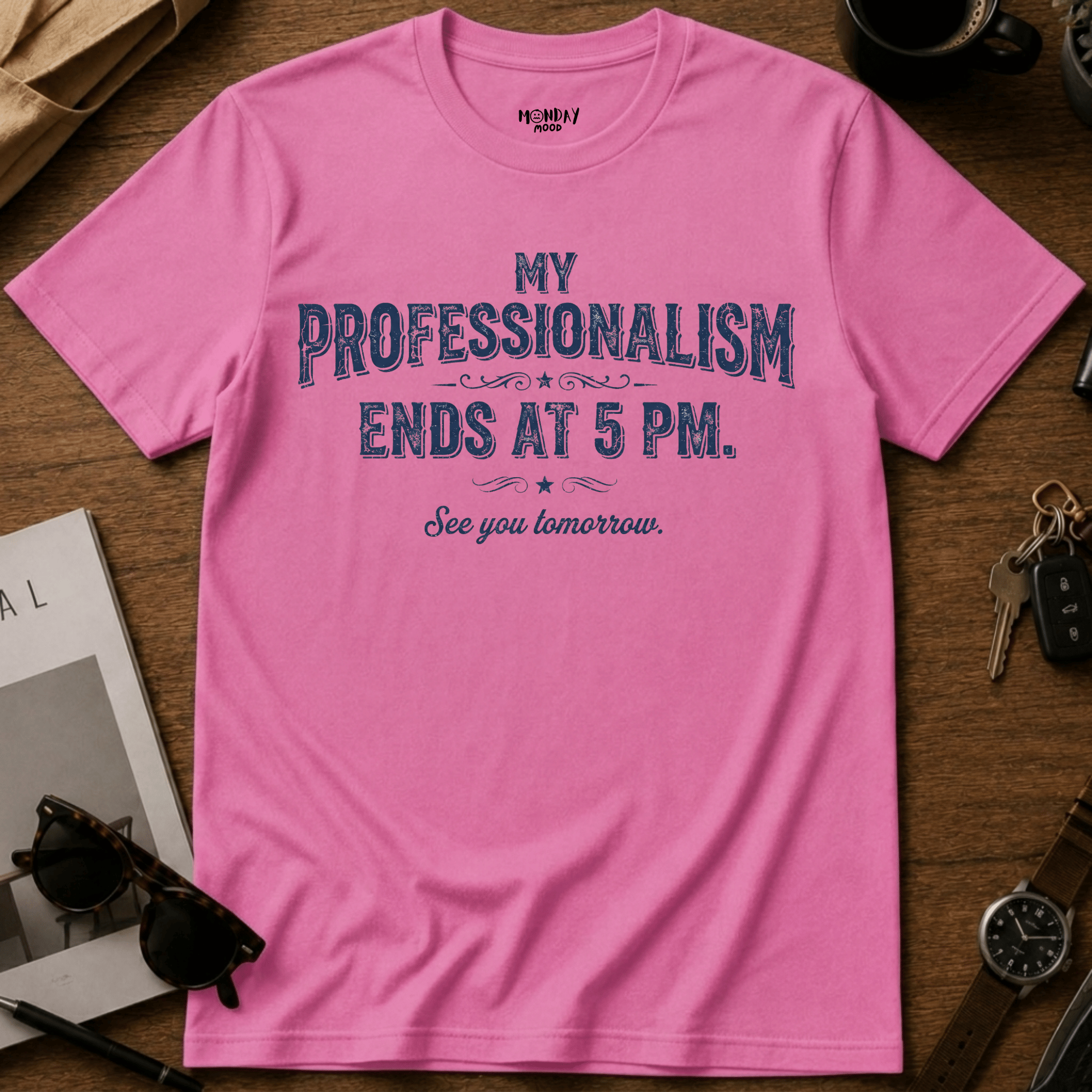 My Professionalism Ends At 5 PM T-Shirt