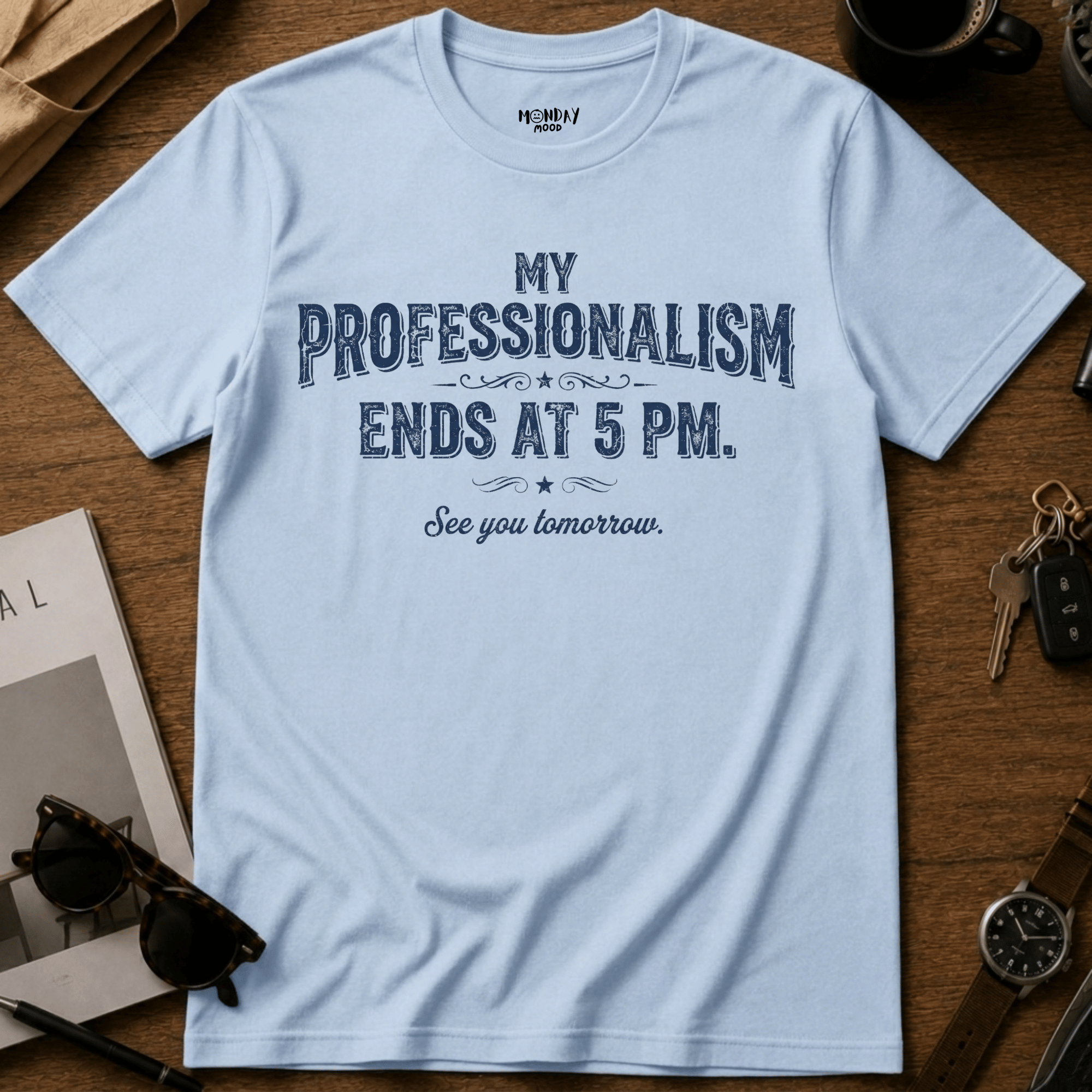 My Professionalism Ends At 5 PM T-Shirt