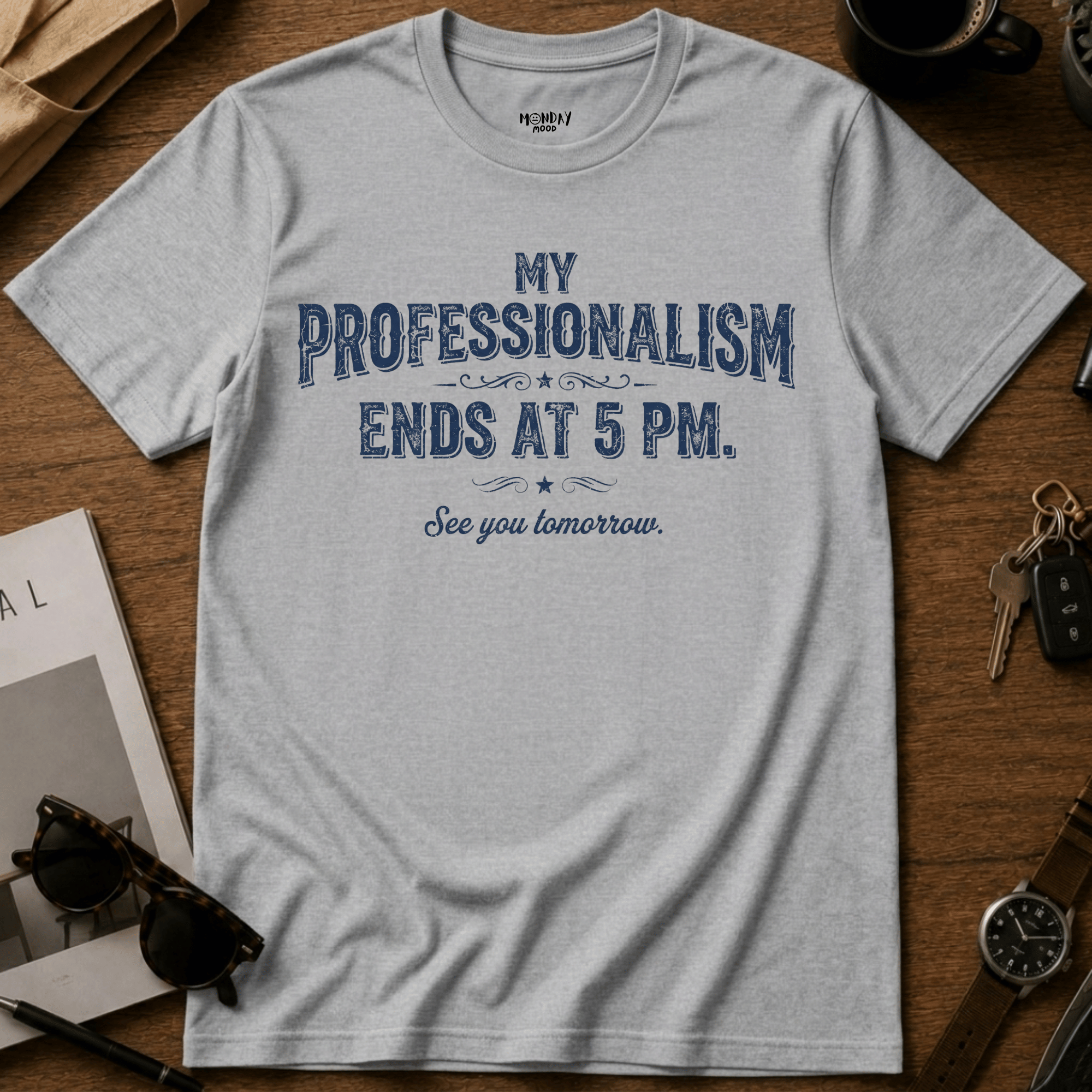 My Professionalism Ends At 5 PM T-Shirt