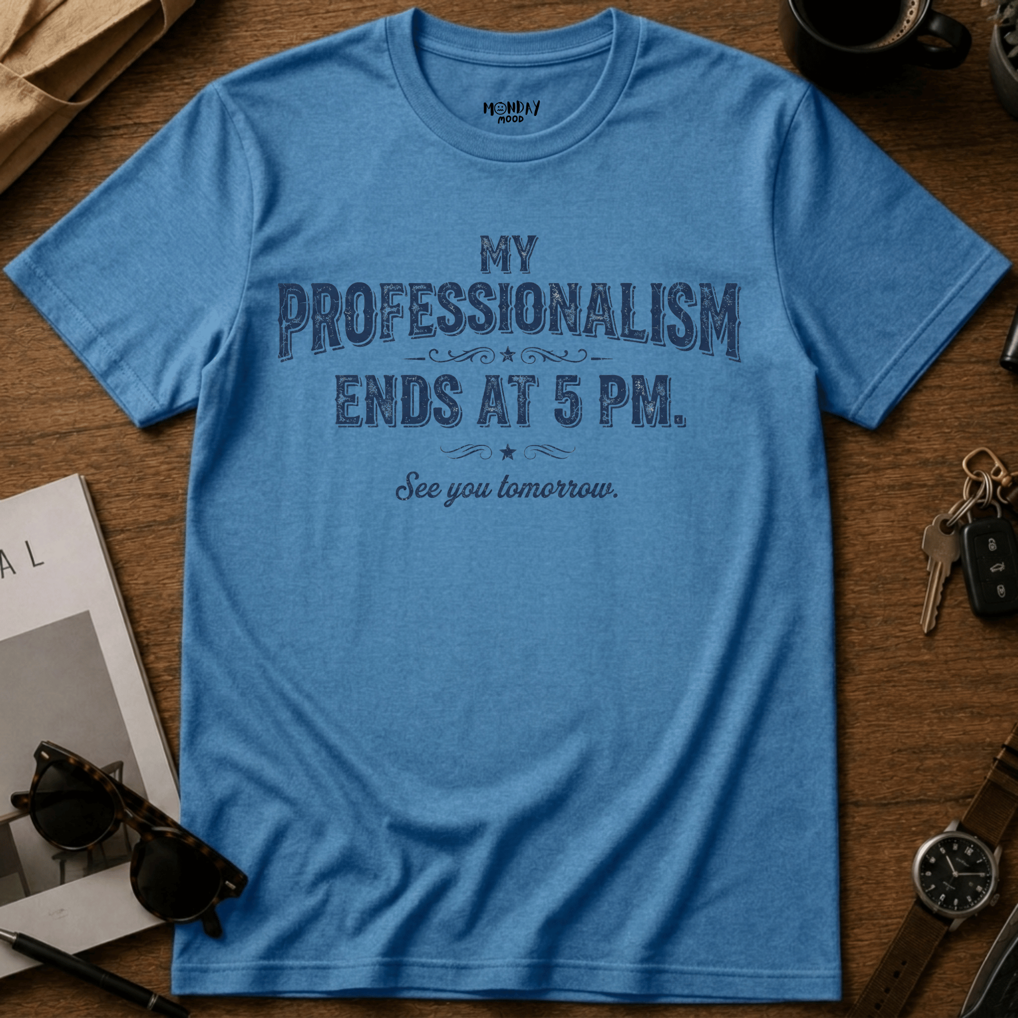 My Professionalism Ends At 5 PM T-Shirt