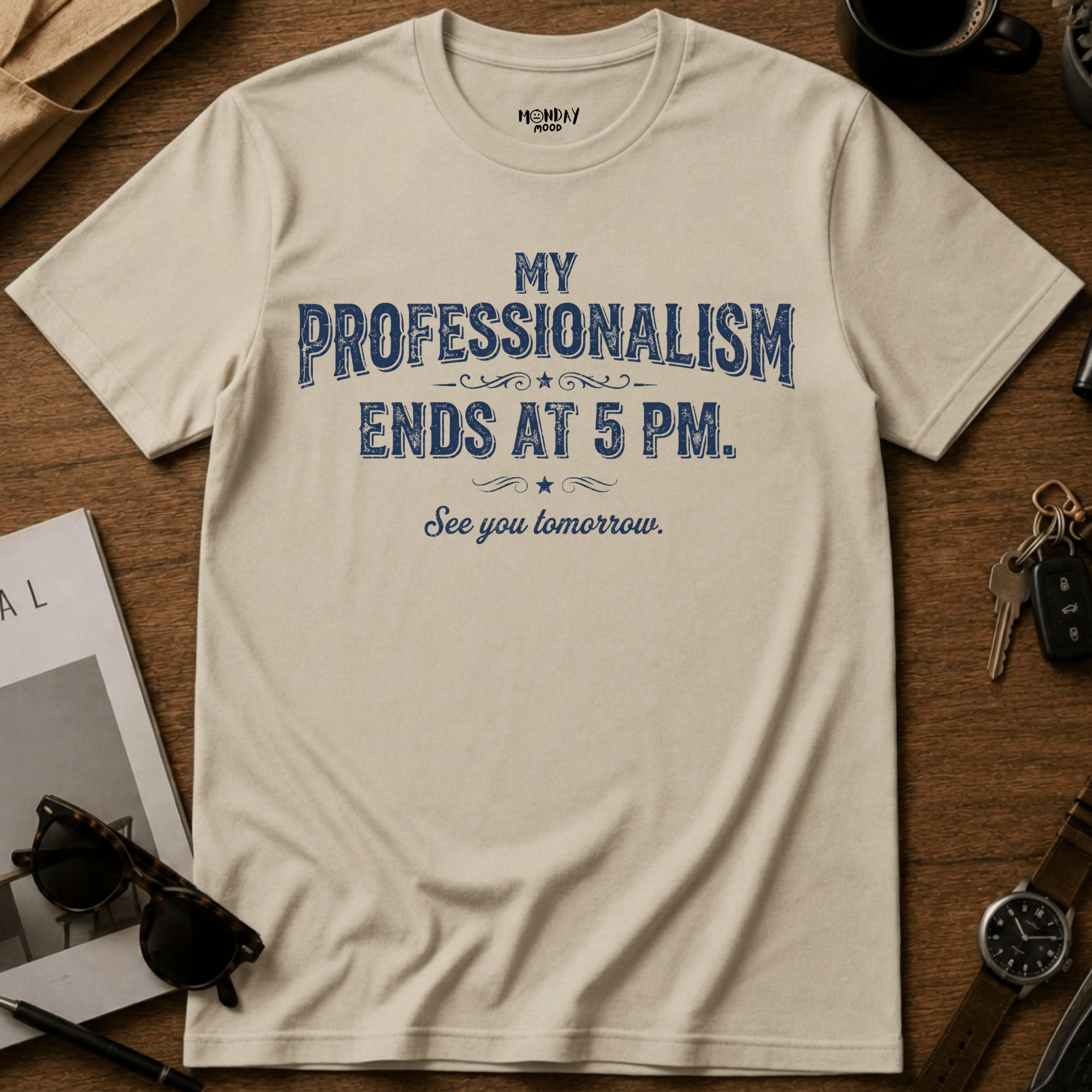 My Professionalism Ends At 5 PM T-Shirt