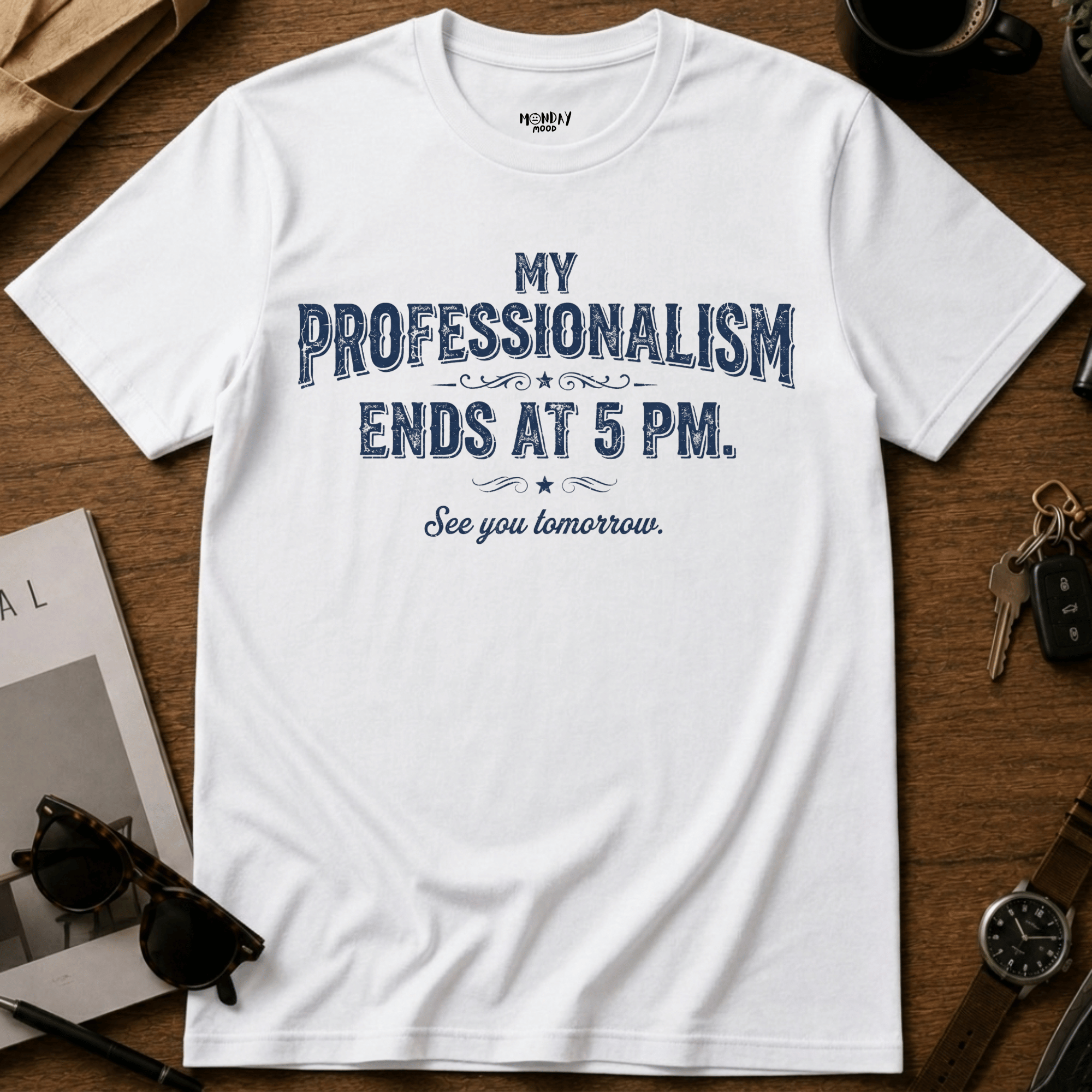 My Professionalism Ends At 5 PM T-Shirt