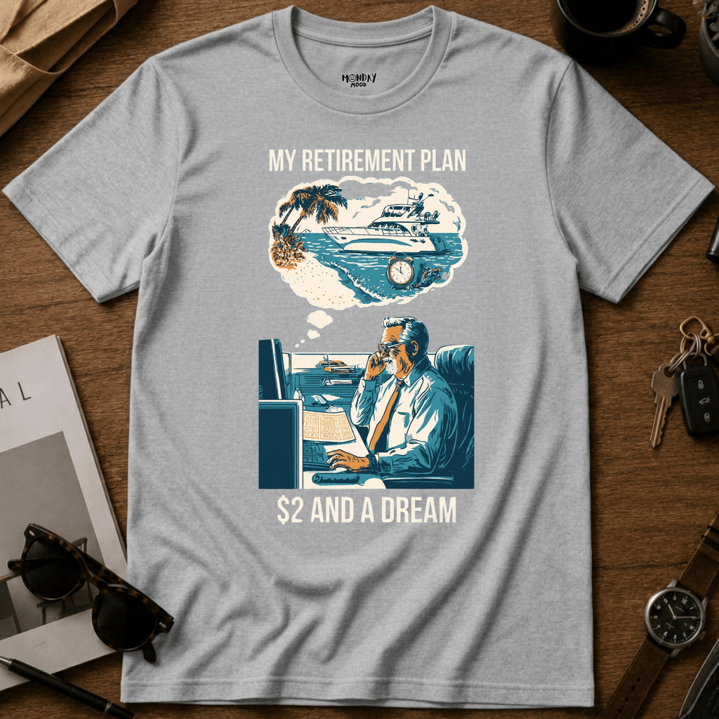 My Retirement Plan T-Shirt