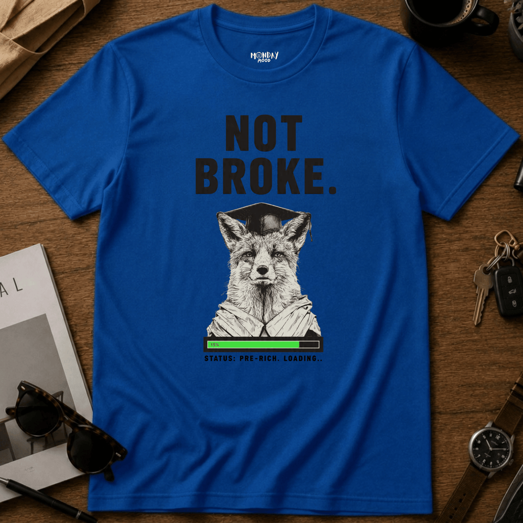 Not Broke T-Shirt