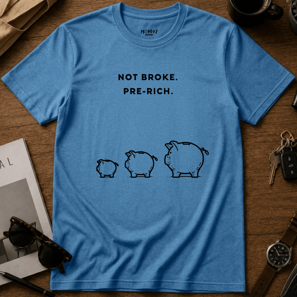 Not Broke Pre Rich T-Shirt