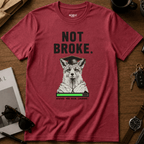 Not Broke T-Shirt