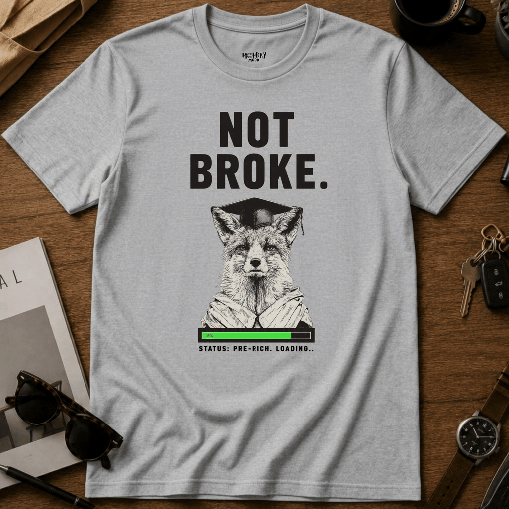 Not Broke T-Shirt