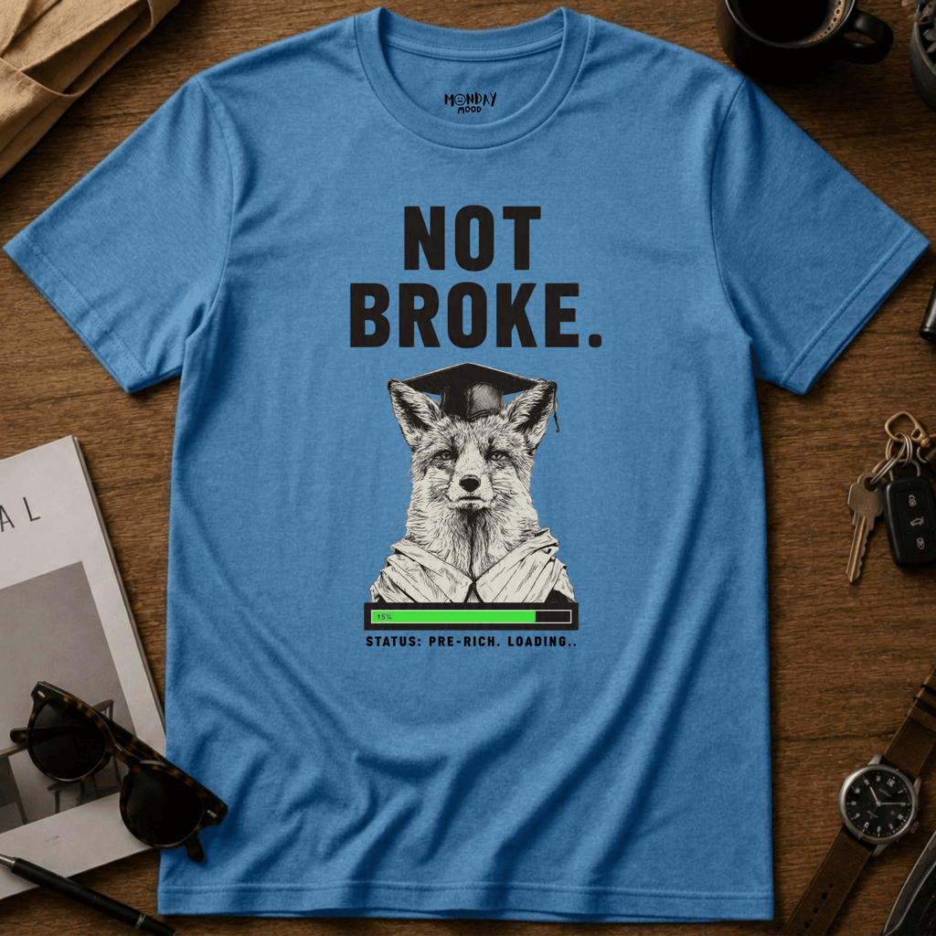 Not Broke T-Shirt