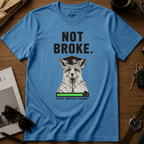 Not Broke T-Shirt