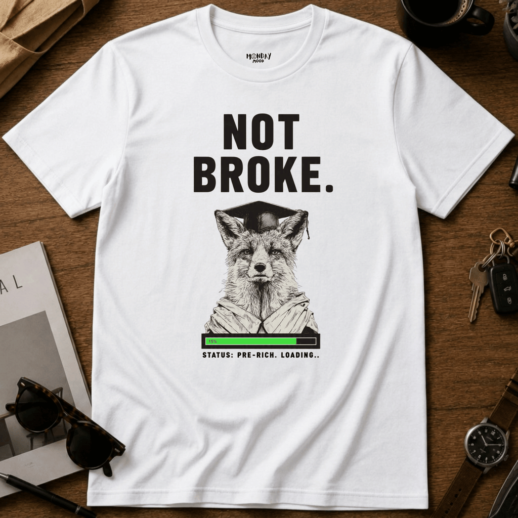 Not Broke T-Shirt