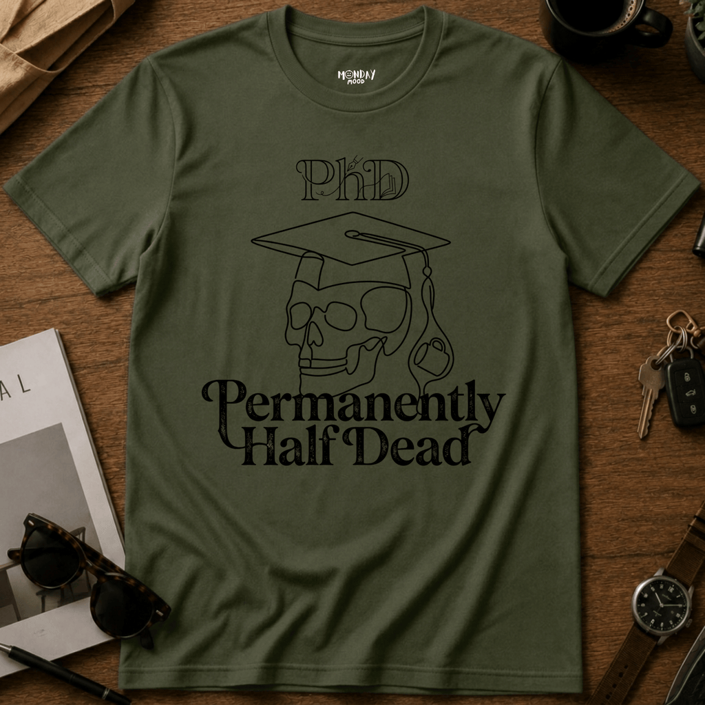 Permanently Half Dead T-Shirt