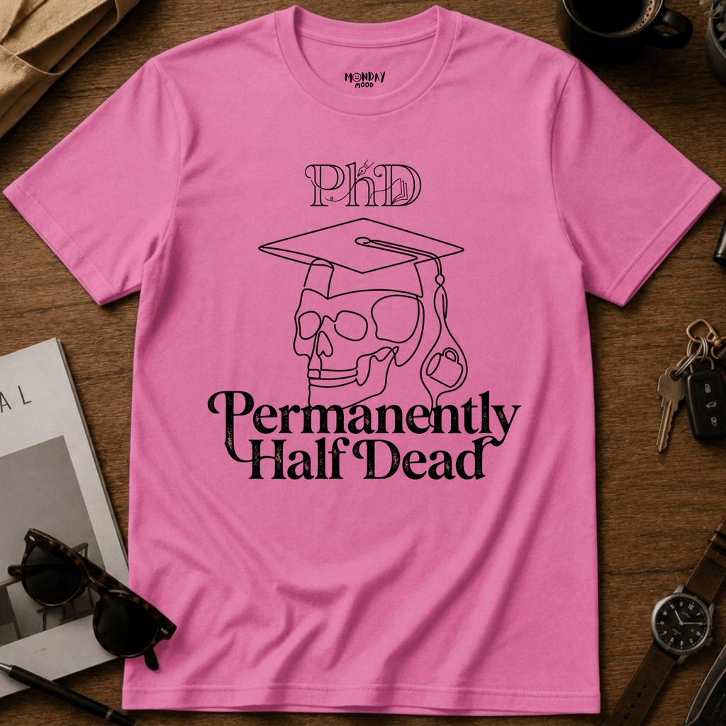 Permanently Half Dead T-Shirt