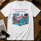 Practicing For Retirement T-Shirt